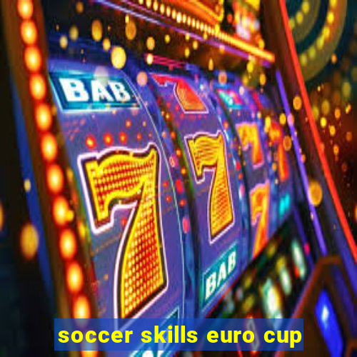 soccer skills euro cup